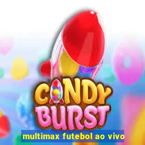 multimax futebol ao vivo